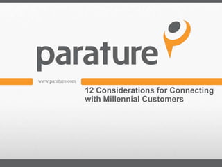 12 Considerations for Connecting
with Millennial Customers
 