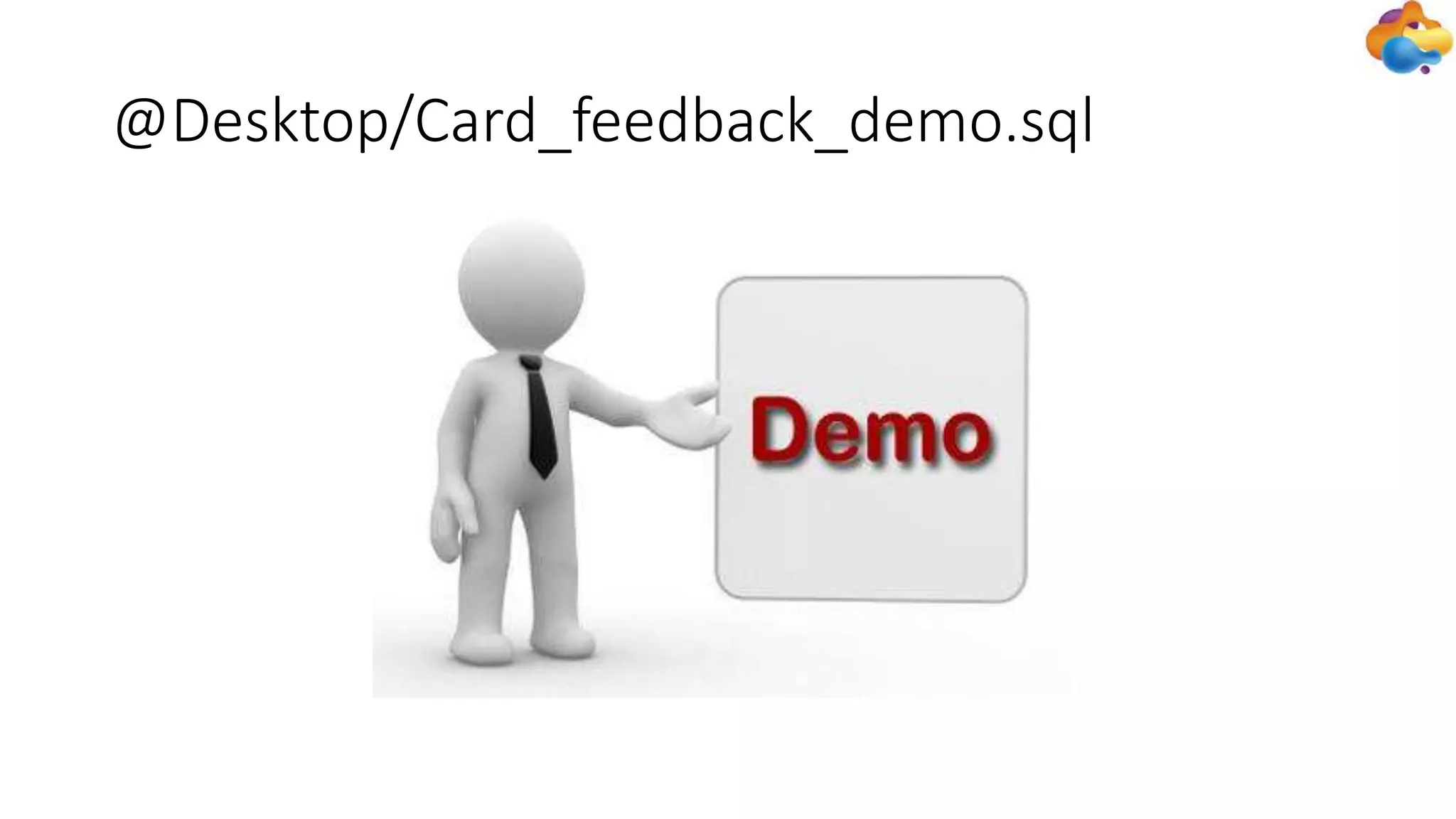 @Desktop/Card_feedback_demo.sql
 