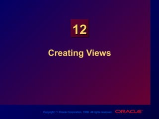 Copyright ำำ Oracle Corporation, 1998. All rights reserved.
1212
Creating Views
 