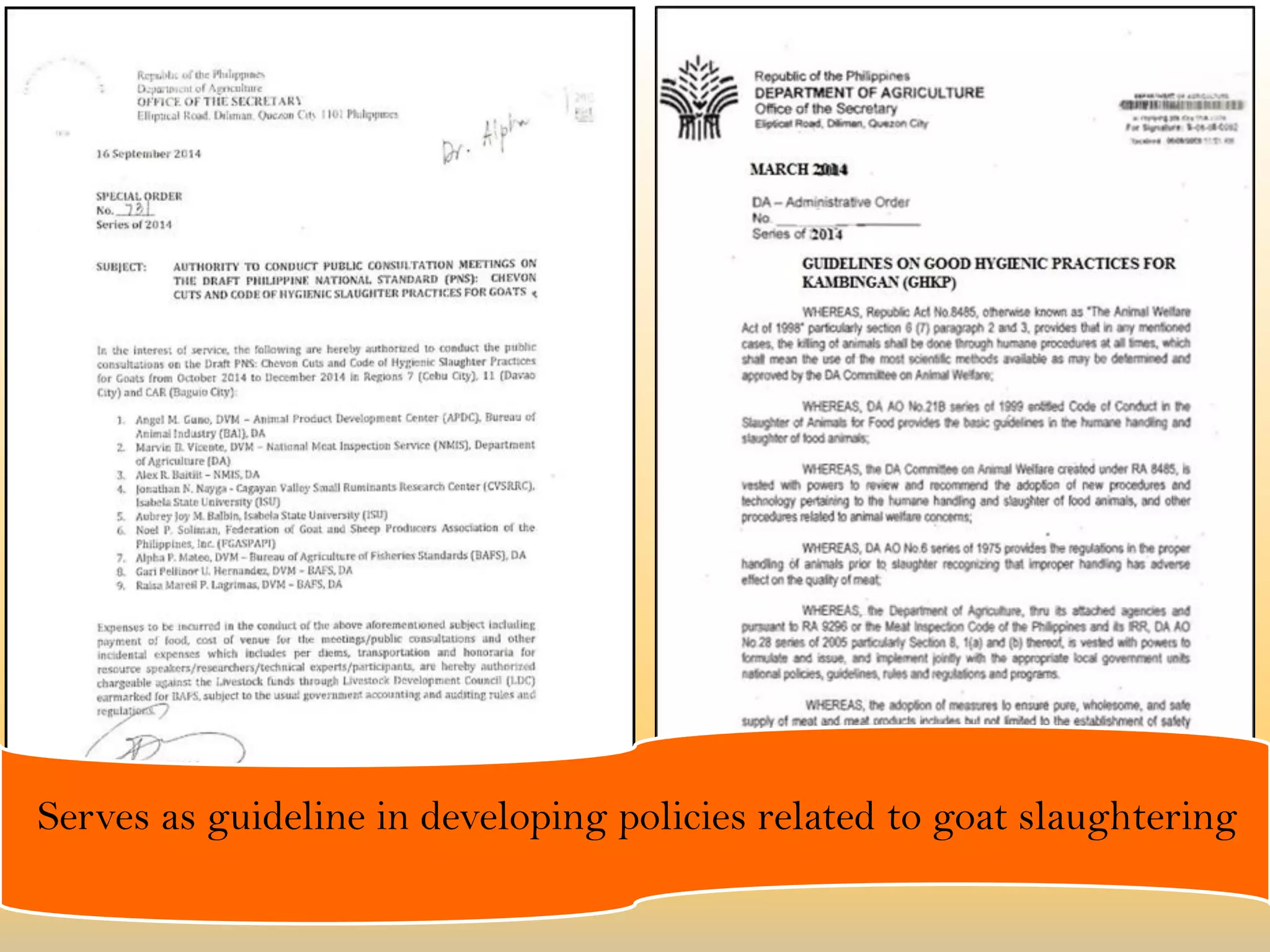 Serves as guideline in developing policies related to goat slaughtering
 