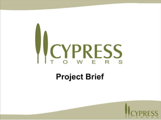 CYPRESS TOWERS Project Brief 