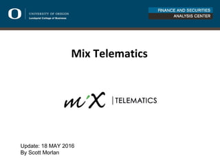 Mix Telematics
Update: 18 MAY 2016
By Scott Morlan
 