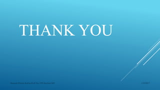 THANK YOU
1/4/2017Manash Pratim Kalita,Roll No-198,Section-M4
 