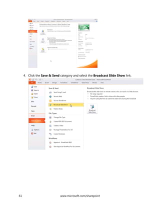 61 www.microsoft.com/sharepoint
4. Click the Save & Send category and select the Broadcast Slide Show link.
 