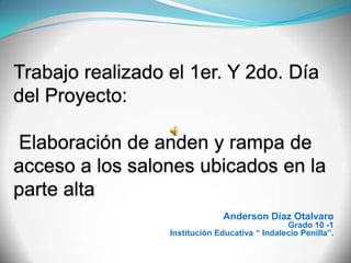 Anderson Díaz Otalvaro
                              Grado 10 -1
Institución Educativa “ Indalecio Penilla”.
 