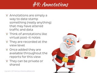 Copyright © 2017 Web Savvy Marketing | @RebeccaGill
#4: Annotations
Annotations are simply a
way to date stamp
something (...