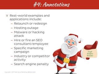 Copyright © 2017 Web Savvy Marketing | @RebeccaGill
#4: Annotations
Real-world examples and
applications include:
– Relaun...
