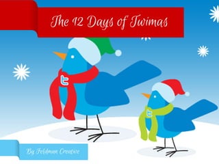 The 12 Days of Twismas

By Feldman Creative

 