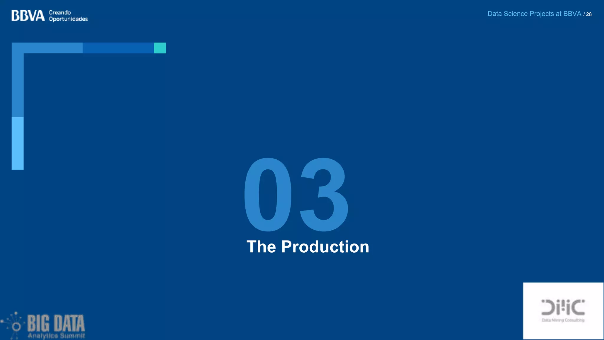 Data Science Projects at BBVA / 28
The Production
03
 