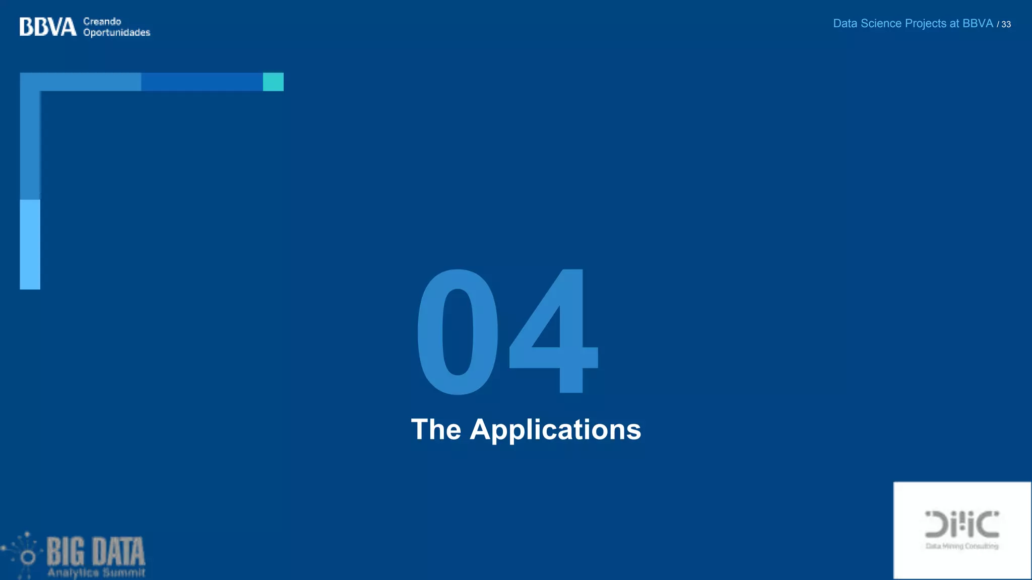 Data Science Projects at BBVA / 33
The Applications
04
 