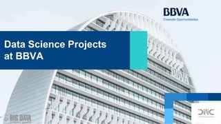 Data Science Projects
at BBVA
 