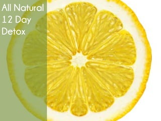 All Natural
12 Day
Detox
 