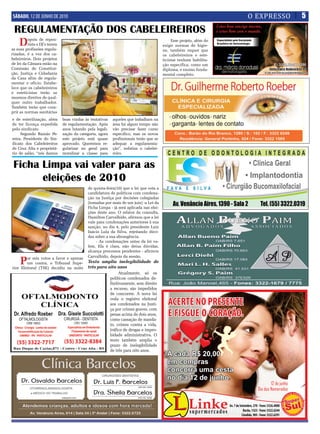 SÁBADO, 12 DE JUNHO DE 2010                                                                                          O EXPRESSO   5
 REGUlAMENtAçãO dOS CAbElEIREIROS
  D       epois de repen-
          tista e DJ’s terem
as suas profissões regula-
                                                                                             Esse projeto, além de
                                                                                        exigir normas de higie-
                                                                                        ne, também requer que
rizadas, é a vez dos ca-                                                                os cabeleireiros e este-
beleireiros. Dois projetos                                                              ticistas tenham habilita-
de lei da Câmara estão na                                                               ção específica, como um
Comissão de Constitui-                                                                  diploma, e ensino funda-
ção, Justiça e Cidadania                                                                mental completo.
da Casa afim de regula-
mentar o ofício. Estabe-
lece que os cabeleireiros
e esteticistas terão os
mesmos direitos de qual-
quer outro trabalhador.
Também terão que cum-
prir as normas sanitárias
e de esterilização, além       boas vindas às tentativas   aqueles que trabalham na
de ter licença expedida        de regulamentação. Após     área há algum tempo não
pelo sindicato.                anos lutando pela legali-   vão precisar fazer curso
     Segundo Ramão Pe-         zação da categoria, agora   especifico, mas os novos
reira, Presidente do Sin-      este projeto está quase     profissionais terão que se
dicato dos Cabeleireiros       aprovado. Queremos re-      adequar a regulamenta-
de Cruz Alta e proprietá-      gularizar no geral para     ção”, enfatiza o cabelei-
rio de salão, “nós damos       moralizar a classe para     reiro.


 Ficha limpa vai valer para as
       eleições de 2010
                                             de quinta-feira(10) que a lei que veta a
                                             candidatura de políticos com condena-
                                             ção na Justiça por decisões colegiadas
                                             (tomadas por mais de um juiz) -a Lei da
                                             Ficha Limpa - já será aplicada nas elei-
                                             ções deste ano. O relator da consulta,
                                             Hamilton Carvalhido, afirmou que a lei
                                             vale para condenações anteriores à sua
                                             sanção, no dia 4, pelo presidente Luiz
                                             Inácio Lula da Silva, rejeitando dúvi-
                                             das sobre a sua abrangência.
                                                 - As condenações antes da lei va-
                                             lem. Ela é clara, não deixa dúvidas,
                                             alcança processos pendentes - afirmou
                                             Carvalhido, depois da sessão.
     P  or seis votos a favor e apenas
        um contra, o Tribunal Supe-
rior Eleitoral (TSE) decidiu na noite
                                             Texto amplia inelegibilidade de
                                             três para oito anos
                                                             Atualmente, só os
                                                        políticos condenados de-
                                                        finitivamente, sem direito
                                                        a recurso, são impedidos
                                                        de concorrer. A nova lei
                                                        veda o registro eleitoral
                                                        aos condenados na Justi-
                                                        ça por crimes graves, com
                                                        penas acima de dois anos,
                                                        como cassação de manda-
                                                        to, crimes contra a vida,
                                                        tráfico de drogas e impro-
                                                        bidade administrativa. O
                                                        texto também amplia o
                                                        prazo de inelegibilidade
                                                        de três para oito anos.
 