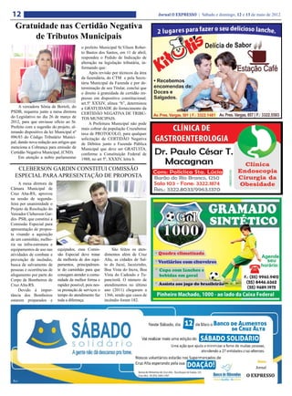 12                                                                                   Jornal O EXPRESSO | Sábado e domingo, 12 e 13 de maio de 2012

  Gratuidade nas Certidão Negativa
       de Tributos Municipais
                                           o prefeito Municipal Sr.Vilson Rober-
                                           to Bastos dos Santos, em 11 de abril,
                                           respondeu o Pedido de Indicação de
                                           alteração na legislação tributária, in-
                                           formando que:
                                                Após revisão por técnicos da área
                                           da fazendária, do CTM e pela Secre-
                                           tária Municipal da Fazenda e por de-
                                           terminação de seu Titular, conclui que
                                           o direito à gratuidade de certidão im-
                                           presso em dispositivo constitucional,
                                           art.5º XXXIV, alínea “b”, determinou
     A vereadora Sônia de Bortoli, do      a GRATUIDADE do fornecimento da
PSDB, requereu junto a mesa diretora       CERTIDÃO NEGATIVA DE TRIBU-
do Legislativo no dia 26 de março de       TOS MUNICIPAIS.
2012, para que enviasse ofício ao Sr.           A Prefeitura Municipal não pode
Prefeito com a sugestão do projeto, al-    mais cobrar da população Cruzaltense
terando dispositivo da lei Municipal nº    taxa de PROTOCOLO, para qualquer
096/83 do Código Tributário Munici-        solicitação de CERTIDÃO Negativa
pal, dando nova redação aos artigos que    de Débitos junto a Fazenda Pública
menciona a Cobrança para emissão de        Municipal que deve ser GRATUITA,
Certidão Negativa Municipal, (CND).        conforme a Constituição Federal de
     Em atenção a nobre parlamentar        1988, no art 5º, XXXIV, letra b.

   CLEBERSON GARDIN CONSTITUI COMISSÃO
  ESPECIAL PARA APRESENTAÇÃO DE PROPOSTA
     A mesa diretora da
Câmara Municipal de
Cruz Alta-RS, aprovou
na sessão de segunda-
feira por unanimidade o
Projeto de Resolução do
Vereador Cleberson Gar-
din- PSB, que constitui a
Comissão Especial para
apresentação de propos-
ta visando a aquisição
de um caminhão, melho-
ria na infra-estrutura e
equipamentos de uso nas     equipados, essa Comis-            São feitos os aten-
atividades de combate e     são Especial deve tratar      dimentos além de Cruz
prevenção de incêndio,      da melhoria de dos equi-      Alta, as cidades de Sal-
busca de salvamento de      pamentos, principalmen-       to do Jacuí, Jacuizinho,
pessoas e ocorrências de    te do caminhão para que       Boa Vista do Incra, Boa
afogamento por parte do     consigam atender a comu-      Vista do Cadeado e Tu-
Corpo de Bombeiros de       nidade da melhor forma e      panciretã. O número de
Cruz Alta-RS.               rapidez possível, pois nes-   atendimentos no último
     Devido à impor-        sa prestação de serviços o    ano (2011) chegaram a
tância dos Bombeiros        tempo do atendimento faz      1366, sendo que casos de
estarem preparados e        toda a diferença.             incêndio foram 182.




                                                                                                                                     Jornal
                                                                                                                                O EXPRESSO
 