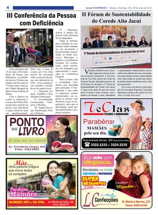 4                                                                                        Jornal O EXPRESSO | Sábado e domingo, 12 e 13 de maio de 2012


 III Conferência da Pessoa                                                            II Fórum de Sustentabilidade
       com Deficiência                                                                    do Corede Alto Jacuí
                                                              IV – Segurança,
                                                         Acesso à Justiça, Pa-
                                                         drão de Vida e Proteção
                                                         Social adequados.
                                                              Todas as informa-
                                                         ções coletadas na con-
                                                         ferência serão relatadas
                                                         em um documento a
                                                         posteriormente encami-
                                                         nhado ao Poder Exe-
                                                         cutivo Municipal e,
                                                         também, à Conferência
                                                         Estadual. Na ocasião,
                                                         ainda, serão escolhi-
                                                         dos oito delegados que

                                                                                         V
     Será realizado no dia   Neste ano, o tema do
                                                         representarão o muni-                 isando contribuir com a socie-    e aprofundando conhecimentos, provo-
16 de maio a III Confe-      evento será “Um olhar
                                                         cípio na Conferência                  dade regional na busca do de-     cando uma reflexão das suas consequên-
rência da Pessoa com         através da convenção
                                                         Estadual.                   senvolvimento sustentável, A Universi-      cias para relações sociais e apresentando
Deficiência. A conferên-     sobre os direitos da pes-
                                                              Para o evento, toda    dade de Cruz Alta, através do Centro de     uma visão ampla do assunto que abran-
cia inicia às 14 horas com   soa com deficiência, da
                                                         a comunidade cruz-          Ciências Sociais Aplicadas promove de       ge desde estudos acadêmicos até a visão
término previsto para às     ONU: novas perspecti-
                                                         altense está convidada      29 de maio a 01 de junho, o 2º Fórum de     governamental.
17 horas, tendo como lo-     vas e desafios”, dividin-
                                                         para participar. O fun-     Sustentabilidade do Corede Alto Jacuí:           Tal evento será aberto à participa-
cal o Salão Paroquial da     do-se em quatro eixos:
                                                         damental é que todos        A Água como parte do que nós somos          ção da Sociedade Regional, incluindo
Igreja Nossa Senhora de           I – Educação, Es-
                                                         os segmentos estejam        como vivemos e onde vivemos, com o          lideranças políticas da região de Cruz
Fátima.                      porte, Trabalho e Rea-
                                                         representados, em es-       objetivo de discutir o tema, difundindo     Alta e Corede Alto Jacuí.
     Com o objetivo de       bilitação Profissional;
avaliar os obstáculos e           II – Acessibilidade,   pecial as pessoas com
avanços da Política Mu-      Comunicação, Trans-         eficiência e pais ou res-
nicipal para inclusão da     porte e Moradia;            ponsáveis, para que as
pessoa com deficiência            III – Saúde, Preven-   dificuldades sejam me-
e sugerir diretrizes para    ção, Reabilitação, Órte-    lhor identificadas e pro-
seu aperfeiçoamento.         ses e Próteses;             postas soluções.




                                                                                                                                Parabéns
                                                                                                                                Mamães
 