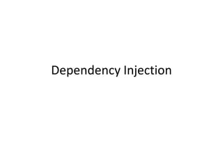 Dependency Injection
 