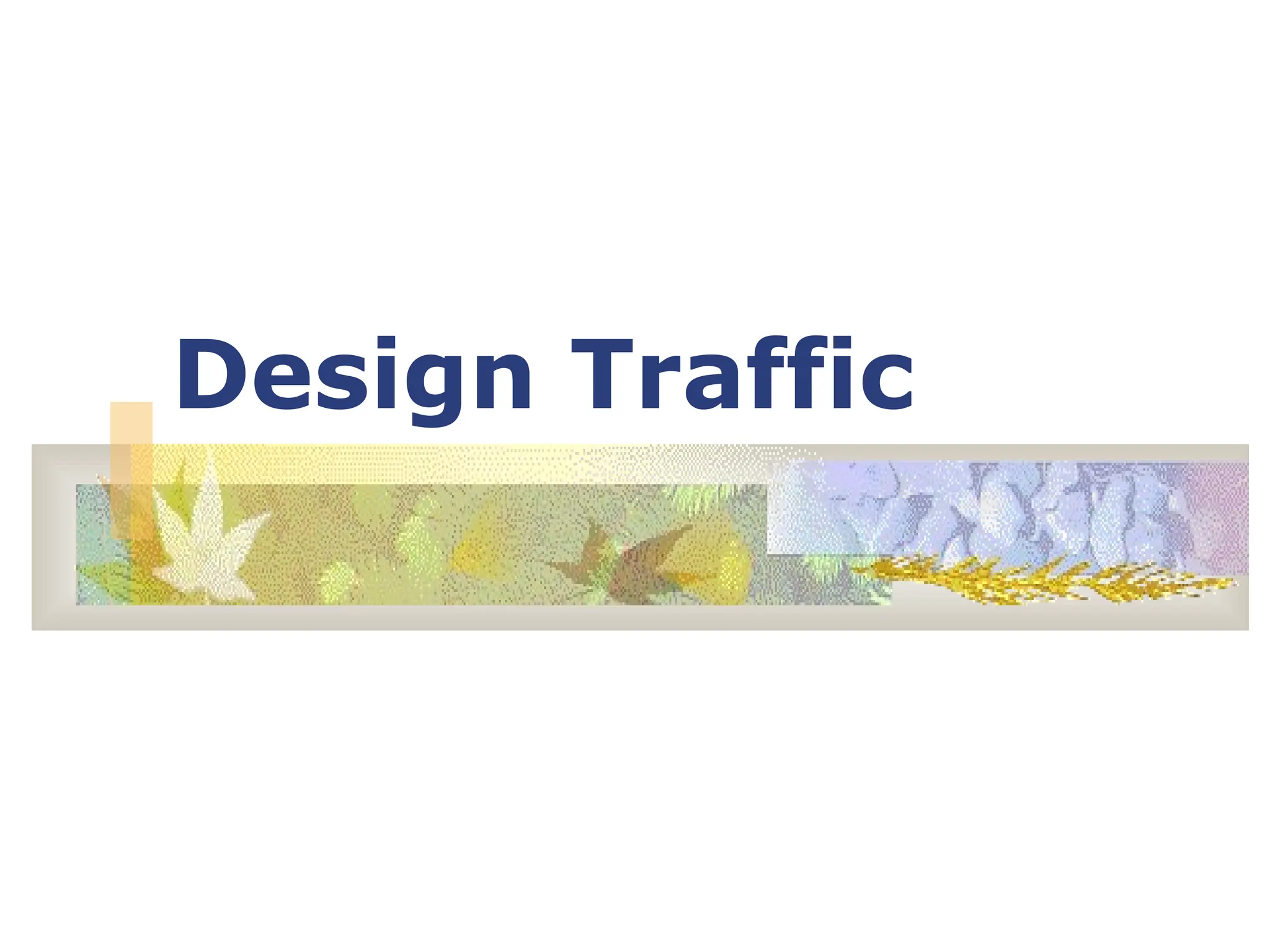Design Traffic
 