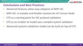© 2021 MIPI Alliance, Inc.
• Advanced features allow easy adoption of MIPI I3C
• MIPI I3C: A scalable and flexible solutio...