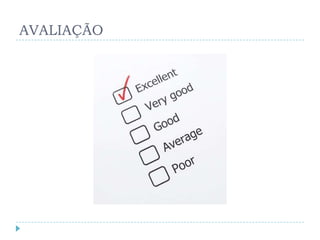 AVALIAÇÃO
 