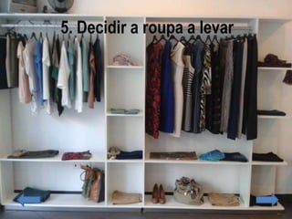 5. Decidir a roupa a levar
 