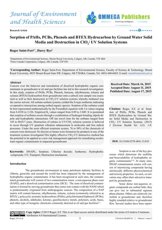 Journal of Environment
and Health Sciences
Research Article
Roger Saint-Fort1*
, Darcy Bye2
Abstract
Concern over the behavior and remediation of dissolved hydrophobic organic con-
taminants in groundwater at oil and gas facilities has led to this research investigation.
In this study, sorption of PAHs, PCBs, Phenols, benzene, ethylbenzene, toluene and
xylenes (BTEX) hydrocarbon from groundwater onto a subsoil core sample was exam-
ined as well as their destruction in ClO2
/UV solution systems whereby methanol was
the carrier solvent. All sorbate-sorbent systems yielded the S-type isotherms indicating
co-operative interactions among sorbed organic species. Sorption of the sorbates could
be best represented mathematically by the Freundlich equation with 1/n values ranging
from 0.4338 to 2.226. Empirical Kf
values ranged from 0.89 to 3.049. It is postulated
that sorption of sorbates occurs through a combination of hydrogen bonding, dipole-di-
pole and hydrophobic interactions. Off site travel time for the sorbates ranged from
145 to 80,817 years. Destruction of solutes in UV/ClO2
solution systems is believed
to occur through UV quantum vibration enhancement in molecules and free radical
processes. Under the most efficient treatment system, 76 to 98% of the chemicals of
concern were destroyed. No dioxins or furans were formed as by-products in any of the
treatment systems investigated.This highly effective ClO2
/UV destructive method has
the potential to be applied as a new risk management approach for remediating recalci-
trant organic contaminants in impacted groundwater.
Keywords: DNAPL; Sorption; Chlorine dioxide; Isotherms; Hydrophobic
compounds; UV; Transport; Destruction mechanism
*
Corresponding Author: Roger Saint-Fort, Department of Environmental Science, Faculty of Science & Technology, Mount
Royal University, 4825 Mount Royal Gate SW, Calgary, AB T3E6K6, Canada; Tel: (403) 440-6683; E-mail: rsaintfort@mtroyal.ca
Received Date: March 16, 2015
Accepted Date: August 11, 2015
Published Date: August 17, 2015
Citation: Roger, S.F, et al. Sorp-
tion of PAHs, PCBs, Phenols and
BTEX Hydrocarbon by Ground Wa-
ter Solid Media and Destruction in
ClO2
/ UV Solution Systems. (2015)
J Environ Health Sci 1(3): 1-9.
J Environ Health Sci | volume 1: issue 3
www.ommegaonline.org
Introduction
The groundwater environment at many petroleum industry facilities in
Alberta, gasworks and around the world has been impacted by the management of
hydrophobic organic contaminants. It has been recognized at such sites, the contami-
nated groundwater will consist of two contamination zones: a non-aqueous phase zone
(NAPZ), and a dissolved contamination zone (DCZ). The zone of dissolved contami-
nation is formed by moving groundwater that comes into contact with the NAPZ which
is predominantly originated from anthropogenic sources. The composition of a NAP
matrix will contain benzene, ethylbenzene, toluene, xylenes (commonly referred to as
BTEX ), polycyclic aromatic hydrocarbons (PAHs), polychlorinated biphenyls (PCBs),
phenols, alcohols, aldehydes, ketones, gasoline,heavy metals, polymers, acids, bases,
and other type of inorganic chemicals commonly detected at oil and gas facilities[1]
.
	 Sorption is one of the key pro-
cesses which determine the mobility
and bioavailability of hydrophobic or-
ganic contaminants[2-4]
. At many sites,
DNAP contamination source will con-
sist of intermixing compounds having
intrinsically different physicochemical
and toxicity properties.As such, co-sol-
vation may affect their advective trans-
port by groundwater.
	 Some dense non-aqueous or-
ganic compounds are sorbed little; they
can give rise to substantial aqueous
phase plumes. Others are relatively im-
mobile in groundwater and, therefore
highly retarded relative to groundwater
flow. Several studies have been report-
Sorption of PAHs, PCBs, Phenols and BTEX Hydrocarbon by Ground Water Solid
Media and Destruction in ClO2
/ UV Solution Systems
Copy rights: ©2015 Roger, S.F. This is an Open access article distributed under the terms of Creative Commons
Attribution 4.0 International License.
1
1
Department of Environmental Science, Mount Royal University, Calgary, AB, Canada, T3E 6K6
2
Trans Canada Corporation, Calgary, AB, Canada, T2P 5H1
Roger, S.F, et al.
DOI: 10.15436/2378-6841.15.010
 