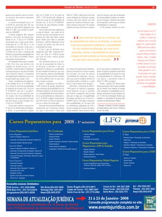 Estado de Direito, dezembro de 2007 19 
Cursos Preparatórios Jurídicos Pós-Graduação 
Cursos Regulares 
Intensi vo Regular | Módulo 01 
Intensivão Complementar Avançado | Módulo 02 
Intensivão Master (Revisão Geral) 
Cursos de Sábado 
Intensivo Regular de Sábado | Módulo 01 
Intensivão Complementar de Sábado | Módulo 02 
Intensivão Para Serventias Notariais e Registrais 
Curso de Português, Informática, Raciocínio Lógico 
e Atualidades 
Cursos Especícos 
Intensivão Estadual 
Intensivão Federal 
Intensivão Pleno (Estadual + Federal) 
Intensivão AGU / DPU 
Delegado Federal 
Agente e Escrivão da Polícia Federal 
Polícia Civil - Delegado 
Direito Constitucional 
Ciências Penais 
Direito Tributário 
Direito Processual: Grandes Transformações 
Direito Eleitoral 
Direito Notarial e Registral 
Legislação e Gestão da Educação Superior 
Cursos Preparatórios para 
Magistratura e MP do Trabalho 
Cursos Preparatórios para a OAB 
1ª fase 
Cursos Preparatórios para Fiscais 
Intensivo Regular 
Avançado 
Resolução de Questões 
Regular Semanal 
Regular Sábado 
Módulo Especial - Parte Prática 
Semestral Noturno 
Cursos Preparatórios Médio/Superior 
Cursos Preparatórios para Escreventes, 
Técnicos, Oficial de Justiça, PRF e Outros 
Carreiras Militares 
Revisão Geral + Resolução de Questões 
Reta Final 
Regular + Resolução de Questões 
Extensivo Sábado + Resolução de Questões 
Extensivo Vespertino + Resolução de Questões 
Cursos Preparatórios para a OAB 
2ª fase 
Direito do Trabalho 
Direito Penal 
Direito Tributário 
Direito Civil 
Cursos Preparatórios para 2008 - 1º semestre 
Consulte nossas Unidades: 
POA Centro - (51) 3226.0808 
POA Bom Fim - (51) 3312.8276 
Uruguaiana-(55)-3411.6538 
Santo Ângelo-(55)-3312.6811 
Capão da Canoa - (51) 3665.3047 
Santa Cruz do Sul - (51) 3715.2964 
São Borja-(55)-3431.9495 
Santiago-(55)- 3251.6511 
Itaqui-(55)-3433.6707 
Apresentação de atualidades de 12 Áreas do Direito 
Consulte programação completa no site: 
com 19 Palestrantes de renome nacional. Qualifique-se! 
www.eventojuridico.com.br Caxias do Sul - (54) 3221.2926 
Passo Fundo - (54) 3335.2325 
Santa Maria - (55) 3222.7373 
Ijuí - (55) 3332.4331 
Pelotas - (53) 3227.5222 
Itaqui-(55)-3433.6707 
apenas uma específi ca parte do territó-rio 
nacional, mas imóveis claramente 
determináveis. 
A constitucionalidade da Lei nº 
9.262/96 foi apreciada pelo STF por 
ocasião do mencionado julgamento da 
ADIn nº 2.990, cujo acórdão foi publi-cado 
em 24/8/2007. 
O relator originário, Min. Joaquim 
Barbosa, votou pela inconstituciona-lidade 
do art. 3º da Lei nº 9.262/96, 
sustentando que a regra geral estabe-lecida 
pelo art. 37, XXI, da CF é a da 
necessidade de licitação, sendo que a 
questão tratada pelo art. 3º da Lei nº 
9.262/96 não se refere a nenhuma das 
hipóteses excepcionais contempladas nos 
arts. 24 e 25 da Lei nº 8.666/93. Porém, 
essa posição não prevaleceu. 
Foi designado relator para o acórdão 
o Min. Eros Grau, que proferiu voto 
condutor no sentido de que a Lei nº 
9.262/96 é constitucional ao “dispensar” 
a licitação porque no caso por ela tratado 
“não é possível competir: o loteamento 
será regularizado exatamente com a ven-da 
para aquele que ocupar o lote”. 
Assim, o fundamento do julgamen-to 
da validade da Lei nº 9.262/96 não 
foi a criação de uma nova possibilidade 
de dispensa de licitação (art. 24 da Lei 
nº 8.666/93), mas sim o reconheci-mento 
de que, no caso específico por 
ela tratado, não há possibilidade de 
competição, razão pela qual a licitação 
não seria viável, ou seja, inexigível (art. 
25 da Lei nº 8.666/93). 
Desse modo, embora o caput do art. 
3º da Lei nº 9.262/96 afi rme textualmen-te 
afastar “os procedimentos exigidos 
pela Lei nº 8.666, de 21 de junho de 
1993”, o STF decidiu pela validade da 
norma em razão da inexigibilidade de 
licitação (art. 25 da Lei nº 8.666/93), 
decorrente de uma afi rmada inviabili-dade 
competição. 
Não foi apreciado nesse julgamento 
se uma lei federal - sem caráter de lei 
nacional, por não estar baseada na com-petência 
da União para editar normas 
gerais válidas para todas as unidades 
federativas – poderia validamente versar 
a respeito de imóveis que não são de 
propriedade da União. 
O fato é que foi afirmado nesse 
julgamento pelo Min. Sepúlveda Per-tence 
que “Essa lei é federal porque 
são terras da União, embora geridas 
pela Terracap”. 
Sem pretender discutir se os imó-veis 
são de propriedade da União ou 
da Terracap, o relevante é que esse 
julgamento estabeleceu a possibilidade 
de uma entidade da federação, por meio 
de lei específi ca, afi rmar a possibilidade 
de venda sem licitação de lotes situados 
em terras públicas toda vez que esses 
lotes estejam ocupados. 
Assim, o julgamento da ADIn nº 
2.990 revela-se de grande importância 
para a defi nição da possibilidade de a lei 
ordinária estabelecer, de forma específi - 
ca, a inexigibilidade de licitação basean-do- 
se na inviabilidade de competição: a 
Lei nº 9.262/96, julgada constitucional 
pelo STF, refere-se a imóveis específi cos, 
sem ter o caráter de norma geral. 
Em razão dos princípios federalistas 
estabelecidos na Constituição Federal 
em vigor, o precedente criado pela 
ADIn nº 2.990 é válido para as leis das 
outras entidades da Federação, quando 
versarem sobre seus imóveis: por uma 
questão de coerência, deverão ser repu-tadas 
constitucionais pelo STF quando 
estabelecerem que um imóvel ocupado, 
no contexto da regularização fundiária, 
possa ser alienado ao seu atual ocupante 
sem licitação, em razão da suposta 
“inviabilidade de competição”. Isso sig-nifi 
ca que uma lei estadual, distrital ou 
municipal poderá estabelecer a venda 
direta e sem licitação nessa situação! 
Além disso, a orientação da ADIn nº 
2.990 parece ser aplicável a quaisquer 
outras hipóteses em que se entender 
por inviável a competição: não há razão 
para que se diga que a inexigibilidade 
de licitação prevista no art. 25 da Lei nº 
8.666/93 deva se restringir as hipóteses 
nele exemplifi cadas, ou, tal como visto 
no emblemático julgamento do STF, a 
imóveis ocupados no contexto da regula-rização 
fundiária. Assim, diversos outros 
tipos de contratos, que não de alienação 
de imóveis públicos, poderão ser celebra-dos 
sem licitação, mediante autorização 
em lei específi ca, toda vez que se verifi car 
inviabilidade de competição. 
O STF, portanto, sinalizou no senti-do 
de que podem os legisladores locais 
dispor a respeito de hipóteses específi cas 
de inexigibilidade de licitação em razão 
de impossibilidade de competição. Sob 
esse aspecto, o precedente criado na 
ADIn nº 2.990 é perigoso! 
Porém, o mesmo STF deverá impor 
limites a esse poder, toda vez que considerar 
que foi abusiva uma tentativa de reputar 
como inexistente a possibilidade de com-petição, 
sob pena de esvaziar o disposto no 
art. 37, XXI, da Constituição Federal, que 
estabelece a necessidade de licitação para 
contratos da Administração Pública. 
* Advogado em Brasília, Consultor Legislativo 
do Senado Federal e autor do livro “Compra de 
imóveis” (Ed. Atlas). 
ERRATA 
por um equívoco na 11ª 
edição, página 16, os 
créditos e o título não 
condizem com o texto da 
página 16, o qual estamos 
publicando nesta edição, 
agora corretamente o 
artigo do Professor Bruno 
Mattos e Silva. A minha 
intenção com o Projeto é 
a melhor possível, escrevo 
isso porque me preocupo 
muito quando eu erro e 
me preocupo com o que 
pensam. Vamos continuar 
fazendo o Jornal Estado 
de Direito com qualidade 
e responsabilidade. 
Carmela Grüne 
“ Sem pretender discutir se os imóveis são 
de propriedade da União ou da Terracap, o relevante 
é que esse julgamento estabeleceu a possibilidade 
de uma entidade da federação, por meio de lei 
específica, afirmar a possibilidade de venda sem 
licitação de lotes situados em terras públicas toda 
vez que esses lotes estejam ocupados.” 
 
