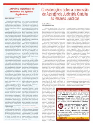 8 Estado de Direito, dezembro de 2007 
Controles e Legitimação da 
Autonomia das Agências 
Reguladoras 
O destino das agências reguladoras bra-sileiras 
é incerto. Desde o colapso do setor 
aéreo, agravado pelos recentes desastres, co-locou- 
se em discussão o modelo regulatório 
implantado no país, especialmente quanto 
à autonomia dessas entidades e efi cácia de 
sua atuação. 
As agências reguladoras foram instituí-das 
na década de 90, com o Plano Diretor da 
Reforma do Aparelho do Estado, momento 
em que se procurou um novo perfi l estatal na 
economia, com a abertura à iniciativa privada 
de mercados, especialmente de serviços 
públicos, até então monopolizados pelo 
Estado. Para tanto, em face da experiência 
norte-americana e pressão dos investidores 
internacionais (global players), escolheu-se 
o modelo regulatório capitaneado por 
agências, as quais, no Brasil, ganharam o 
revestimento de autarquias de regime es-pecial, 
caracterizado pela ampla autonomia 
no exercício de suas funções, e atribuição de 
mandatos fi xos aos seus diretores. 
A “importação” do modelo norte-ame-ricano, 
entretanto, desde o início apresen-tou 
certa difi culdade de adaptação na lógica 
da estrutura administrativa brasileira. De 
infl uência francesa, a Administração Pública 
no país apresenta forte controle hierárquico 
por parte da cúpula do Executivo quanto 
às suas entidades descentralizada, cenário 
que já propiciou confl itos de interesse entre 
Ministérios e agências, o que traz incertezas 
sobre a autonomia decisória desses órgãos 
diante de ingerências político-partidárias. 
Acresce a essa crise de identidade a res-trição 
orçamentária e falta de profi ssionais 
qualifi cados paras o exercício da regulação. 
Em 2006, por exemplo, a Agência Nacional 
de Energia Elétrica (ANEEL), primeira 
agência a ser criada (1996), teve autorizado 
em lei um orçamento de R$ 279,7 milhões, 
mas apenas R$ 112,9 milhões foram 
liberados, sendo o restante, ou seja, 59%, 
contingenciados. 
Quanto aos seus quadros, a realidade 
também não é animadora. No ano de 
2000, estabeleceu-se, pela Lei n. 9.986, 
art. 1°, o regime de emprego público para 
a composição das agências reguladoras. 
Notória incompatibilidade com a natureza 
das funções realizadas por esses órgãos, 
que evidentemente demandam de seus 
membros estabilidade e outras garantias ine-rentes 
ao cargo público. Embora declarada 
liminarmente, no mesmo ano, a inconsti-tucionalidade 
desse dispositivo pelo STF, 
somente quatro anos depois foi estipulado o 
regime estatutário para os principais cargos 
das agências, pela Lei n. 10.871/04, demora 
que propiciou mais percalços a regularidade 
do modelo regulatório. 
No que se refere a cargos de direção, 
a discussão é ainda maior, principalmente 
pela estabilidade dos diretores das agências 
reguladoras em razão dos mandatos fi xos, 
não coincidentes com o mandato presiden-cial. 
A principal fi nalidade de se atribuir 
essa qualidade aos cargos de direção foi 
a de priorizar o embasamento técnico em 
detrimento de interesses políticos transi-tórios 
no processo decisório desenvolvido 
por esses órgãos, que tanto podem afetar o 
poder público, quanto às empresas privadas 
e aos usuários dos serviços regulados. No 
entanto, não é isso o que se observa. Pelo 
fato da nomeação dos diretores ser de com-petência 
do Chefe do Poder Executivo, após 
aprovação do Senado, em determinados 
setores é possível constatar a presença de 
agências constituídas por pessoas que não 
apresentam formação e qualifi cação técnica 
relacionadas às atividades e ao mercado a 
serem regulados, como se constata na com-posição, 
por exemplo, da Agência Nacional 
de Aviação Civil – ANAC. 
Entendemos, contudo, que essa de-fi 
ciência não deva ser considerada como 
motivo para restrição da autonomia das 
agências, a partir de uma maior interferência 
política no seu processo de composição, em 
especial pelos Ministérios e Congresso Na-cional. 
Tal condição, evidentemente, coloca 
a estrutura orgânica do modelo regulatório 
em uma espécie de varejo político, em que 
podem ocorrer negociações de cargos de 
direção para fi ns de barganhas político-partidárias. 
A autonomia é fundamental para 
sobrevivência das agências. A legislação 
pertinente à regulação estatal estabelece 
meios para a destituição de diretores 
que sejam considerados incompetentes 
no exercício de suas funções, como a 
instauração de processo administrativo 
disciplinar, sentença judicial transitada 
em julgado, ou mesmo avaliação de 
desempenho. Autonomia, portanto, não 
signifi ca soberania, ou mesmo privilégio, 
mas sim qualidade sine qua non quanto 
à blindagem das agências em relação aos 
interesses econômicos – fenômeno conhe-cido 
como captura do órgão regulador pelo 
regulado – ou políticos. Os diretores, nesse 
sentido, não são intocáveis, mas servidores 
públicos submetidos aos princípios que 
regem a Administração Pública, como o 
da moralidade e efi ciência. 
Por isso é que a autonomia desses 
órgãos somente se legitima a partir de 
controles institucionais, operacionalizados 
pelo Legislativo, Judiciário e Ministério 
Público, e sociais, por instrumentos de par-ticipação 
direta dos usuários dos serviços 
públicos regulados. Maior transparência, 
comunicação coordenada com outras en-tidades 
de fi scalização do mercado, e foco 
na participação cidadã são pressupostos 
fundamentais para a sobrevivência das 
agências reguladoras, no exercício regular 
e efi caz de suas atividades, sejam elas deci-sórias, 
normativas ou operacionais. 
*Advogado. Doutor em Direito pela PUC/SP. 
Professor do Programa de Pós-Graduação 
em Direito da Universidade de Ribeirão Preto 
– UNAERP; do Curso de Direito da Fundação 
Educacional de Barretos, SP – FEB. Coordenador 
do Núcleo de Pesquisa Jurídica das Faculdades 
Integradas de Bebedouro, SP – FAFIBE. Membro 
titular da Comissão Técnica Nacional de 
Biossegurança – CTNBio. 
Lucas de Souza Lehfeld* 
Considerações sobre a concessão 
de Assistência Judiciária Gratuita 
às Pessoas Jurídicas 
A Assistência Judiciária Gratuita – AJG – como co-nhecemos, 
é amplamente utilizadas por pessoas físicas 
que, não podendo arcar com as custas processuais e 
honorários sucumbencias sem prejuízo próprio ou fami-liar, 
se enquadram na situação descrita na Lei 1.060/50 
(Art. 2º. e parágrafo único). Não é necessário, para tanto, 
que a pessoa seja miserável; é sufi ciente que a mesma 
demonstre que o pagamento das custas e honorários acar-retará 
difi culdade na manutenção dos seus compromissos 
fi nanceiros habituais. 
Questiona-se, então, a possibilidade da fruição destes 
beneplácitos para a pessoa jurídica – PJ - (associações, 
fundações, sociedades simples e empresária) posto que 
a referida Lei trata expressamente de pessoa física. Num 
primeiro momento a tendência seria dizer que não porque 
a Lei é clara nesse sentido, contudo, noutra perspectiva, é 
sensato supor que sim, pois as despesas processuais podem 
acarretar gastos que, em muitos casos, a PJ não poderia 
suportar, em especial as associações, fundações e aquelas 
enquadradas como Microempresas (ME) e Empresas de 
Pequeno Porte (EPP), estas últimas normalmente empresas 
familiares na qual fi guram como sócios marido e esposa e a 
renda familiar e da empresa tem a mesma origem. 
A jurisprudência acerca do tema vem assentada no 
sentido de se estender o benefício da AJG à pessoa jurídica, 
desde que comprovada a carência de recursos, que impossi-bilite 
o recolhimento das custas processuais e o pagamento 
das demais despesas do processo sem prejudicar a própria 
manutenção ou que encontra-se em precária situação fi - 
nanceira. Nesse sentido, a AJG: “1. “Cabe à pessoa jurídica, 
que comprovar não ter condições de suportar os encargos 
do processo, não relevando se ela possui fi ns lucrativos ou 
benefi centes, o benefício da justiça gratuita” (EREsp n.º 
321.997 /MG, Corte Especial, Min. Cesar Asfor Rocha, DJ 
de 16.08.2004). 2. Precedentes da Corte Especial: EREsp 
n.º 653.287/RS, Min. Ari Pargendler, DJ de 19.09.2005 e 
EREsp n.º 409.077/RS, Min. Laurita Vaz, DJ de 25.09.2006. 
3. Embargos de divergência a que se nega provimento. 
(EREsp 839.625/SC, Rel. Ministra Eliana Calmon, Rel. 
p/ Acórdão Ministro Teori Albino Zavascki, 1ª Seção, 
julgado em 22.08.2007). Entretanto, algumas decisões 
do STJ excluem das pessoas jurídicas sem fi ns lucrativos 
a necessidade da prova, sendo o 
ônus de provar, em regra, maior 
para as pessoas jurídicas com fi ns 
lucrativos. Vejamos: “(…) Tra-tando- 
se de pessoa jurídica sem 
fi ns lucrativos, o benefício será 
concedido independentemente 
de prova. Se, de outro lado, tra-tar- 
se de pessoa jurídica com fi ns 
lucrativos, a gratuidade estará 
condicionada à comprovação da 
existência de difi culdade fi nan-ceira. 
(…)” (REsp 603.137/MG, 
Rel. Ministro ARNALDO ESTE-VES 
LIMA, QUINTA TURMA, 
julgado em 22.05.2007). 
À parte contrária, que não 
concorda com a concessão do 
benefício ao Autor, resta im-pugná- 
la. A impugnação pode 
ou não ser acolhida. Se se tratar 
de PJ sem fi ns lucrativos o ônus 
da prova é do impugnante, caso 
contrário, é do impugnado. Nes-se 
sentido: “(…) Em se tratando 
de entidade fi lantrópica, de assistência social ou similares, 
basta o requerimento e a declaração do estado de pobreza, a 
qual goza de presunção juris tantum, incumbindo, portanto, 
à parte ex adversa a prova em contrário. De outro turno, 
tratando-se de pessoas jurídicas com fi ns lucrativos, cabe ao 
requerente comprovar a impossibilidade de pagamento dos 
encargos do processo, sem comprometer a sua existência. 
(…)” (REsp 656.274/SP, Rel. Ministra DENISE ARRUDA, 
PRIMEIRA TURMA, julgado em 17.05.2007). No entanto, 
o TJ/RS tem entendido que o ônus da prova é sempre do 
impugnante, vejamos: “A declaração de falta de recursos 
econômicos da parte para suportar os encargos processuais, 
seja ela pessoa física ou jurídica, é bastante à concessão do 
benefício da assistência judiciária gratuita. Presunção juris 
tantum que somente pode ser afastada por prova cabal em 
contrário. Exegese do art. 7º da Lei nº 1.060/50. Agravo de 
instrumento provido, por decisão monocrática do Relator.” 
(Agravo de Instrumento Nº 70015266141, Décima Quarta 
Câmara Cível, Tribunal de Justiça do RS, Relator: Sejalmo 
Sebastião de Paula Nery, Julgado em 12/05/2006). 
Face ao que antecede, podemos concluir que o 
concessão de AJG, apesar da Lei n. 1060/50, não fazer 
referência a pessoa jurídica, poderá ser deferida. O ponto 
em que há divergência na jurisprudência analisada é se 
cabe à própria pessoa jurídica comprovar a sua impossibi-lidade 
de arcar com as despesas processuais, justifi cando, 
assim, a concessão do benefício da AJG, ou se basta 
que a mesma anexe ao seu pedido o requerimento e a 
declaração de pobreza. Entendemos que o ideal, apesar 
do conteúdo das decisões analisadas, é colacionar no 
pedido de AJG os elementos sufi cientes no sentido de 
comprovar a ausência de recursos para suportar o custo 
processual da ação independente da PJ ter ou não fi ns 
lucrativos, podendo ser feita tal prova anexando a cópia 
da declaração de Imposto de Renda da PJ, ou, ainda, por 
outros documentos. 
1 Doutoranda em Ciências Jurídicas-Económicas na Faculdade de 
Direito da Universidade de Lisboa, Mestre em Direito pela PUC/RS, 
professora de direito da PUC/RS, UniRitter e UFRGS e advogada 
responsável pela Área Societária do Escritório Campos Advocacia 
Empresarial. 2 Estudante de Direito da PUC/RS. 
Ana Cláudia Redecker1 
Talitah Regina de Melo Fidelis2 
 