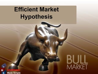 Efficient Market
            Hypothesis




 L
M    LEARNING
 S   Made Simple
 