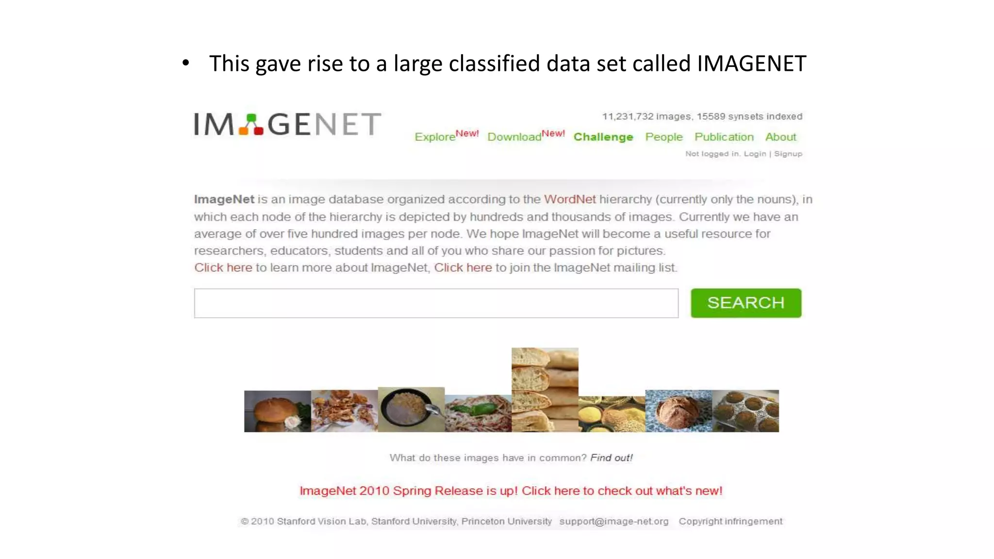 • This gave rise to a large classified data set called IMAGENET
 