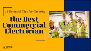 12 Essential Tips for Choosing the Best Commercial
Electrician
 