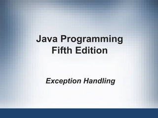 Java Programming Fifth Edition Exception Handling 