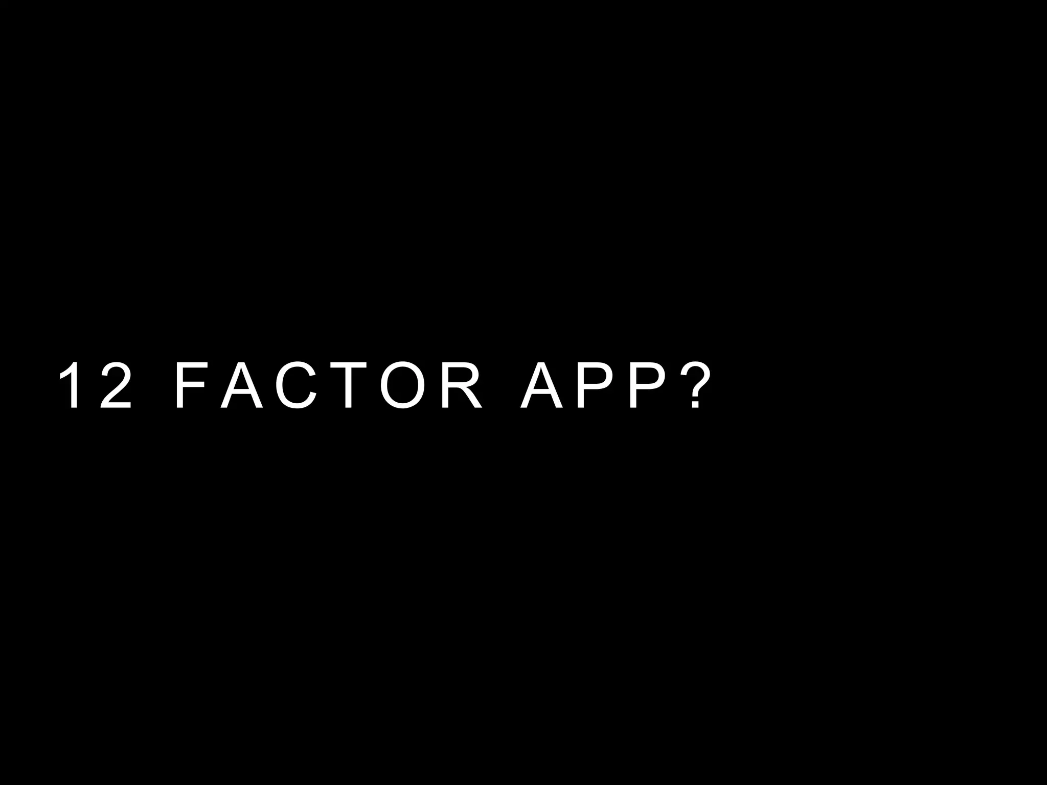 1 2 FA C T O R A P P ?
 