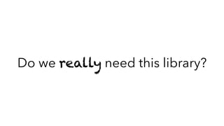 Do we really need this library?
 