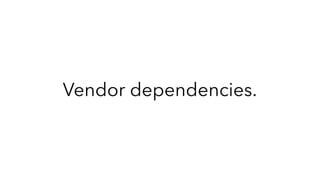 Vendor dependencies.
 