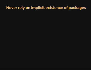 Never rely on implicit existence of packages
 