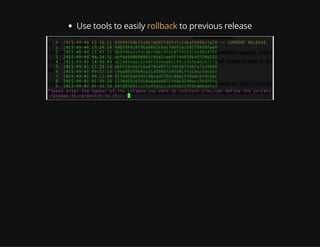 Use tools to easily rollback to previous release
 