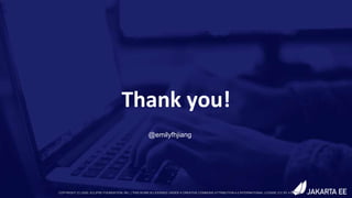 Thank you!
COPYRIGHT (C) 2020, ECLIPSE FOUNDATION, INC. | THIS WORK IS LICENSED UNDER A CREATIVE COMMONS ATTRIBUTION 4.0 INTERNATIONAL LICENSE (CC BY 4.0)
@emilyfhjiang
 