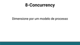 8-Concurrency
Dimensione por um modelo de processo
 
