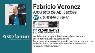 Fabrício Veronez
Arquiteto de Aplicações
YouTube – http://youtube.com/c/fabricioveronez
Email - fabricioveronez@gmail.com
Facebook - http://www.facebook.com/fabricioveronezdev/
Linkedin - http://www.linkedin.com/in/fabricioveronez
Telegram - fabricioveronez
 