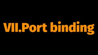 VII.Port binding
 