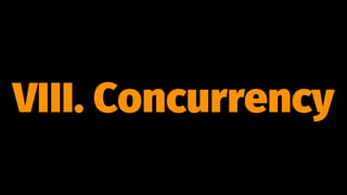 VIII. Concurrency
 