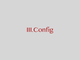 III.Config
 