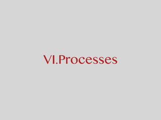 VI.Processes
 