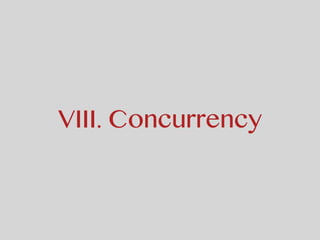 VIII. Concurrency
 
