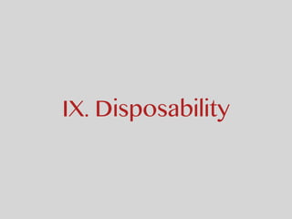 IX. Disposability
 