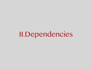 II.Dependencies
 
