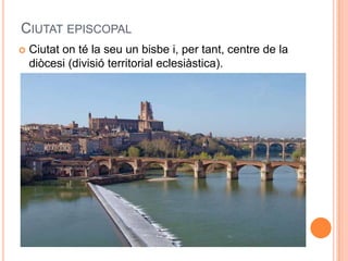 CIUTAT EPISCOPAL


Ciutat on té la seu un bisbe i, per tant, centre de la
diòcesi (divisió territorial eclesiàstica).

 