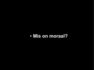 ● Mis on moraal? 
 