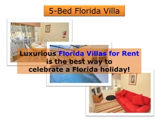 Luxurious  Florida Villas for Rent is the best way to celebrate a Florida holiday! 5-Bed Florida Villa 