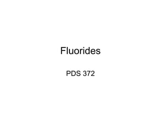 Fluorides
PDS 372

 